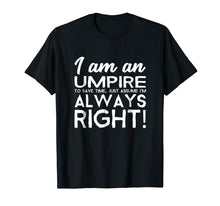 Ladda upp bild till gallerivisning, Funny shirts V-neck Tank top Hoodie sweatshirt usa uk au ca gifts for I Am An Umpire Let's Assume I'm Always Right Funny Tshirt 2182842
