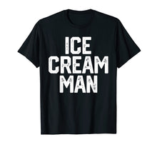 Ladda upp bild till gallerivisning, Funny shirts V-neck Tank top Hoodie sweatshirt usa uk au ca gifts for ICE CREAM MAN T-Shirt Party BIRTHDAY Gift Novelty Shirt 389451