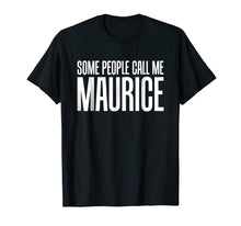 Ladda upp bild till gallerivisning, Some People Call Me Maurice Rock And Roll T-Shirt