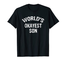 Ladda upp bild till gallerivisning, Funny shirts V-neck Tank top Hoodie sweatshirt usa uk au ca gifts for World's Okayest Son T-Shirt 1454662