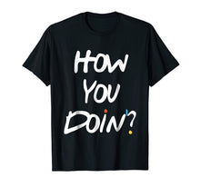 Ladda upp bild till gallerivisning, Funny shirts V-neck Tank top Hoodie sweatshirt usa uk au ca gifts for How you doin'? Tshirt 1839096