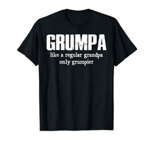 Ladda upp bild till gallerivisning, Grumpa Like A Regular Grandpa Only Grumpier T Shirt 265497