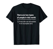 Ladda upp bild till gallerivisning, There Are Only Two Types Of People - Incomplete Data Tshirt