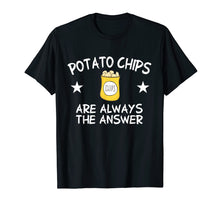 Ladda upp bild till gallerivisning, Funny shirts V-neck Tank top Hoodie sweatshirt usa uk au ca gifts for Potato Chips Are Always The Answer Potato Chip Lover T-Shirt 3259626