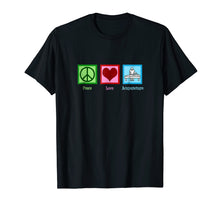 Ladda upp bild till gallerivisning, Funny shirts V-neck Tank top Hoodie sweatshirt usa uk au ca gifts for Peace Love Acupuncture T-Shirt - Acupuncturist Gift 2002124