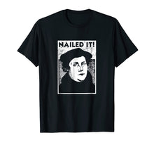 Ladda upp bild till gallerivisning, Funny shirts V-neck Tank top Hoodie sweatshirt usa uk au ca gifts for Funny Martin Luther Nailed It Reformation Shirt | Gift 1321197