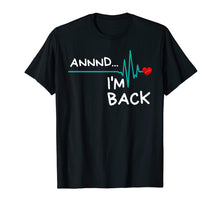Ladda upp bild till gallerivisning, Funny shirts V-neck Tank top Hoodie sweatshirt usa uk au ca gifts for Annnd I'm Back. Heart Attack Survivor T-Shirt Funny Quote 714106