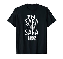 Ladda upp bild till gallerivisning, Funny shirts V-neck Tank top Hoodie sweatshirt usa uk au ca gifts for I'm Sara Doing Sara Things T-shirt First Name T-Shirt 1606547