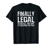 Ladda upp bild till gallerivisning, Funny 21st Birthday Gift Finally Legal Tshirt for Men Women 98385