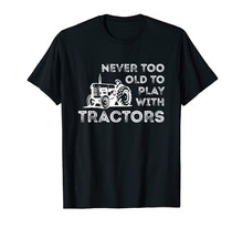 Ladda upp bild till gallerivisning, Funny shirts V-neck Tank top Hoodie sweatshirt usa uk au ca gifts for Never Too Old to Play with Tractor Farm Life T-Shirt 2261181