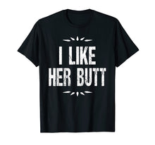 Ladda upp bild till gallerivisning, Funny shirts V-neck Tank top Hoodie sweatshirt usa uk au ca gifts for Matching Couples TShirt: Guys I Like Her Butt Tee 2469300