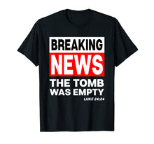 Ladda upp bild till gallerivisning, Funny shirts V-neck Tank top Hoodie sweatshirt usa uk au ca gifts for Breaking News The Tomb Was Empty Christian He is Risen Shirt 2728031