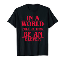 Ladda upp bild till gallerivisning, Funny shirts V-neck Tank top Hoodie sweatshirt usa uk au ca gifts for In A World Full Of Tens Be An Eleven Shirts Men & Women 3408644