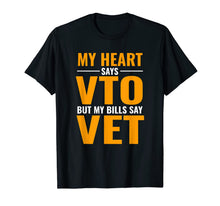 Ladda upp bild till gallerivisning, My Heart Says VTO But My Bills Say VET T-Shirt 233841