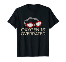 Ladda upp bild till gallerivisning, Funny shirts V-neck Tank top Hoodie sweatshirt usa uk au ca gifts for Oxygen Is Overrated Swimming Pool Freestyle Medley T-Shirt 2679492