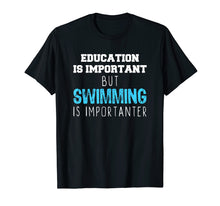 Ladda upp bild till gallerivisning, Funny shirts V-neck Tank top Hoodie sweatshirt usa uk au ca gifts for Education Is Important But Swimming Is Importanter T-Shirt 1226166