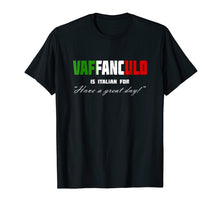 Ladda upp bild till gallerivisning, Funny shirts V-neck Tank top Hoodie sweatshirt usa uk au ca gifts for Vaffanculo Have A Great Day Shirt - Funny Italian T Shirts 1025647
