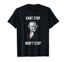 Ladda upp bild till gallerivisning, Funny shirts V-neck Tank top Hoodie sweatshirt usa uk au ca gifts for Kant Stop Won't Stop - Funny Modern Philosophy T-Shirt 2102467