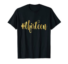 Ladda upp bild till gallerivisning, Funny shirts V-neck Tank top Hoodie sweatshirt usa uk au ca gifts for 13th Birthday T-Shirt Gift Hashtag Milestone Thirteen 13 1015826