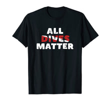 Ladda upp bild till gallerivisning, Funny shirts V-neck Tank top Hoodie sweatshirt usa uk au ca gifts for Scuba Diving T Shirt All Dives Matter Funny Diver Flag Shirt 590091