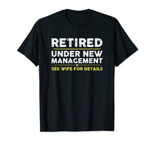 Ladda upp bild till gallerivisning, Funny shirts V-neck Tank top Hoodie sweatshirt usa uk au ca gifts for Retired, Under New Management, Funny Retirement Gift T-Shirt 3672978