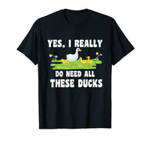 Ladda upp bild till gallerivisning, Funny shirts V-neck Tank top Hoodie sweatshirt usa uk au ca gifts for I Really Do Need All These Ducks Animals Lover Gift Tshirt 1212582