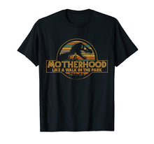 Ladda upp bild till gallerivisning, Funny shirts V-neck Tank top Hoodie sweatshirt usa uk au ca gifts for Motherhood Like A Walk In The Park Funny Dinosaur T-shirt 467740