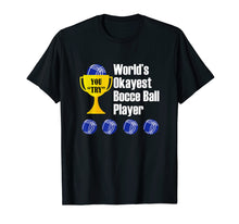 Ladda upp bild till gallerivisning, Funny shirts V-neck Tank top Hoodie sweatshirt usa uk au ca gifts for World's Okayest Bocce Ball Player Funny T-Shirt 1790466