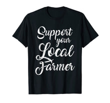 Ladda upp bild till gallerivisning, Support Your Local Farmer Shirt Farming Tees Farm Gifts