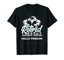 Ladda upp bild till gallerivisning, Funny shirts V-neck Tank top Hoodie sweatshirt usa uk au ca gifts for Retired Goodbye Tension Hello Pension Funny Retirement Shirt 1449546