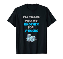 Ladda upp bild till gallerivisning, Funny shirts V-neck Tank top Hoodie sweatshirt usa uk au ca gifts for I'll Trade You My Brother For V Bucks Funny Gamer Kid Shirt 2721944