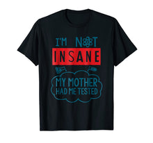 Ladda upp bild till gallerivisning, Funny Psycho T-shirt, I'm Not Insane, Crazy by Zany Brainy 958607