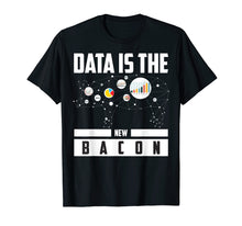 Ladda upp bild till gallerivisning, Funny shirts V-neck Tank top Hoodie sweatshirt usa uk au ca gifts for Data Is The New Bacon Shirt | Cute Intelligence Expert Gift 4217289