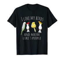 Ladda upp bild till gallerivisning, Funny shirts V-neck Tank top Hoodie sweatshirt usa uk au ca gifts for Funny I like my Birds & 3 other People Parrot Gift T-Shirt 995371