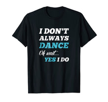 Ladda upp bild till gallerivisning, Funny shirts V-neck Tank top Hoodie sweatshirt usa uk au ca gifts for Funny Dancer Gifts Men & Women Tee Shirts 1246809