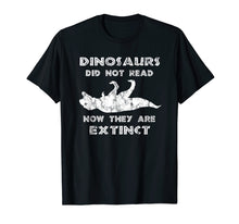 Ladda upp bild till gallerivisning, Funny shirts V-neck Tank top Hoodie sweatshirt usa uk au ca gifts for Dinosaurs Didn't Read TShirt - Funny I Love To Read Shirts 1816092