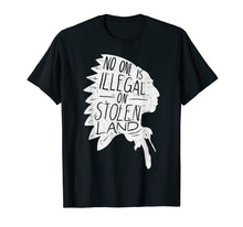 Ladda upp bild till gallerivisning, Funny shirts V-neck Tank top Hoodie sweatshirt usa uk au ca gifts for No One is Illegal On Stolen Land Shirt Indigenous Immigrant 1363781
