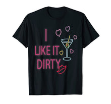 Ladda upp bild till gallerivisning, Funny shirts V-neck Tank top Hoodie sweatshirt usa uk au ca gifts for Funny I Like It Dirty Martini T-Shirt Cocktails Gift 2154836