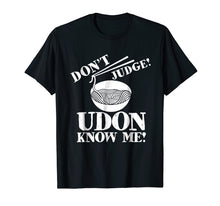 Ladda upp bild till gallerivisning, Funny shirts V-neck Tank top Hoodie sweatshirt usa uk au ca gifts for Dont Judge UDON Know Me Funny Noodle Lover Gift Tshirt 2677406