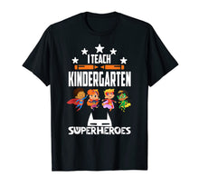 Ladda upp bild till gallerivisning, I Teach Kindergarten Superhero Kids Back To School Tshirt 1102029