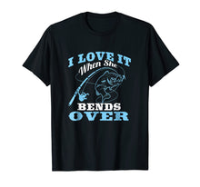 Ladda upp bild till gallerivisning, Funny shirts V-neck Tank top Hoodie sweatshirt usa uk au ca gifts for I love it when She Bends Over - Fishing Rod Gift T-Shirt 2798599