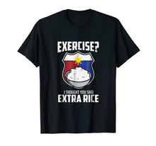 Ladda upp bild till gallerivisning, Exercise I Thought You Said Extra Rice Philippines T-Shirt