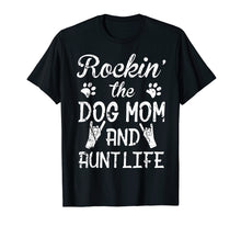 Ladda upp bild till gallerivisning, Funny shirts V-neck Tank top Hoodie sweatshirt usa uk au ca gifts for Rockin' The Dog Mom And Aunt Life Shirt Mother's Day T Shirt 1226612