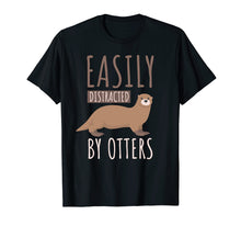 Ladda upp bild till gallerivisning, Funny shirts V-neck Tank top Hoodie sweatshirt usa uk au ca gifts for Easily Distracted By Otters T-shirt. Otters Lover Cute Gifts 1527094