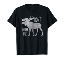Ladda upp bild till gallerivisning, Funny shirts V-neck Tank top Hoodie sweatshirt usa uk au ca gifts for Vintage Style Don't Moose With Me TShirt 2083047