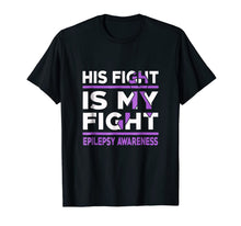 Ladda upp bild till gallerivisning, His Fight is My Fight Epilepsy Awareness Shirt 378159