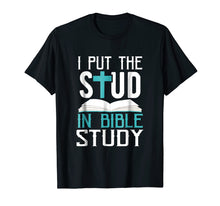 Ladda upp bild till gallerivisning, Funny shirts V-neck Tank top Hoodie sweatshirt usa uk au ca gifts for I Put The Stud In Bible Study Cool God Love T-Shirt 2539235