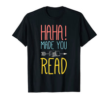 Ladda upp bild till gallerivisning, Funny shirts V-neck Tank top Hoodie sweatshirt usa uk au ca gifts for Haha Made You Read T-Shirt. Cute Gifts Ideas School Teacher 664239