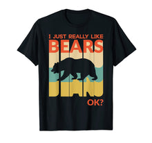 Ladda upp bild till gallerivisning, Funny shirts V-neck Tank top Hoodie sweatshirt usa uk au ca gifts for I Just Really Like Bear, OK ? T-Shirt Vintage Retro 1358577