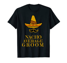 Ladda upp bild till gallerivisning, Cinco De Mayo T-Shirt - Nacho Average Groom T-Shirt 1092881